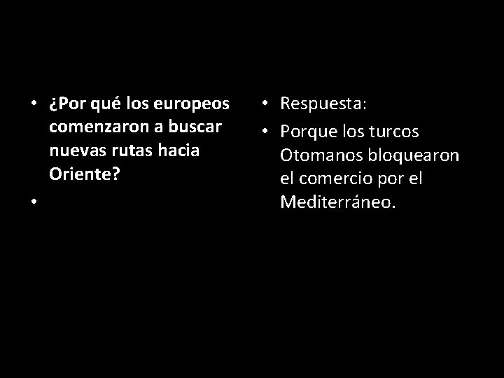  • ¿Por qué los europeos comenzaron a buscar nuevas rutas hacia Oriente? •