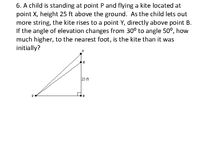 6. A child is standing at point P and flying a kite located at