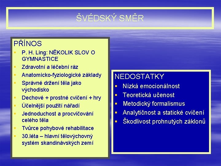 ŠVÉDSKÝ SMĚR PŘÍNOS § § § § § P. H. Ling: NĚKOLIK SLOV O