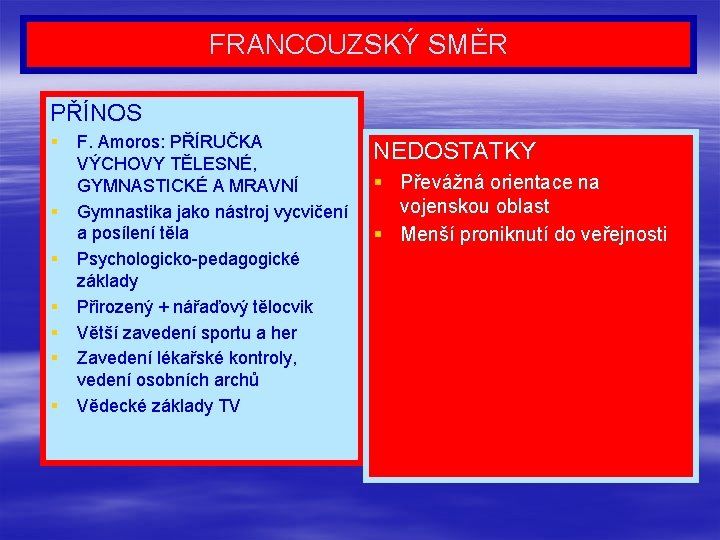 FRANCOUZSKÝ SMĚR PŘÍNOS § § § § F. Amoros: PŘÍRUČKA VÝCHOVY TĚLESNÉ, GYMNASTICKÉ A