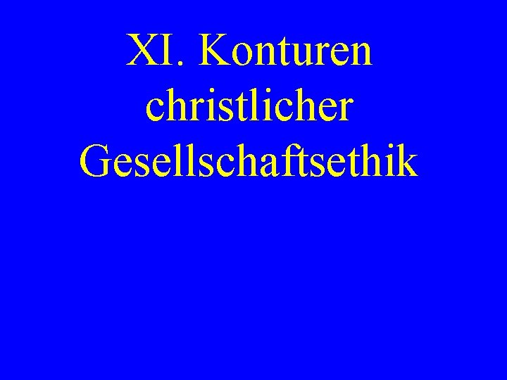 XI. Konturen christlicher Gesellschaftsethik 