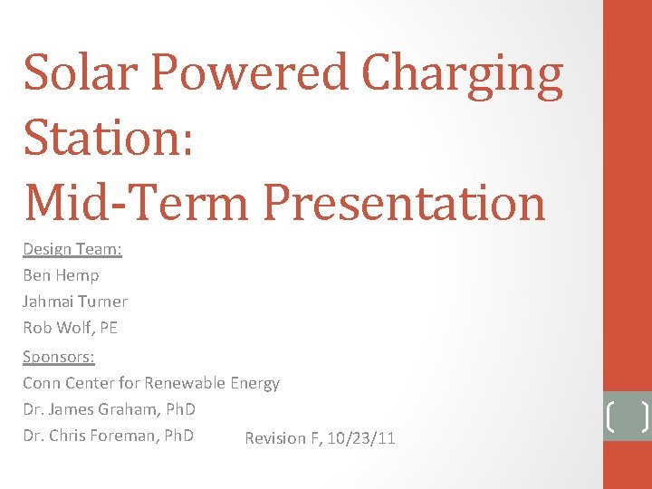 Solar Powered Charging Station: Mid-Term Presentation Design Team: Ben Hemp Jahmai Turner Rob Wolf,