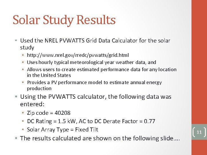Solar Study Results • Used the NREL PVWATTS Grid Data Calculator for the solar