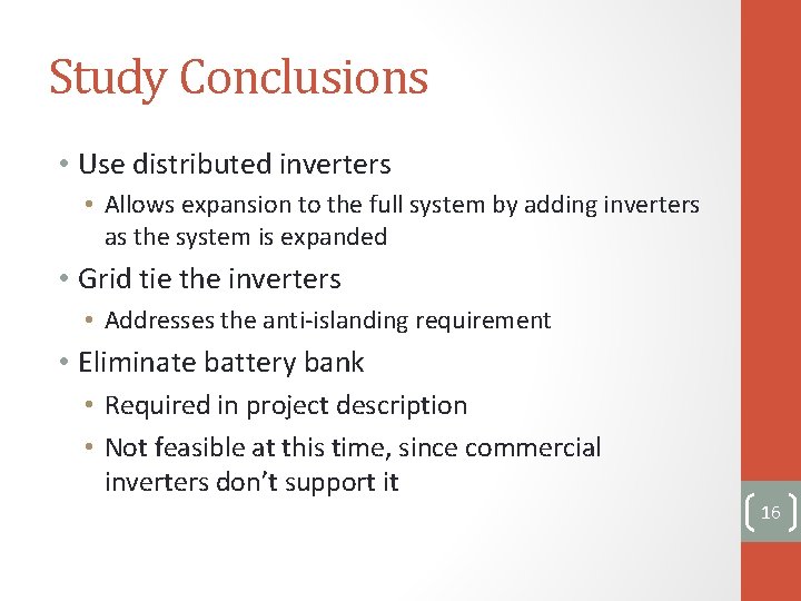 Study Conclusions • Use distributed inverters • Allows expansion to the full system by