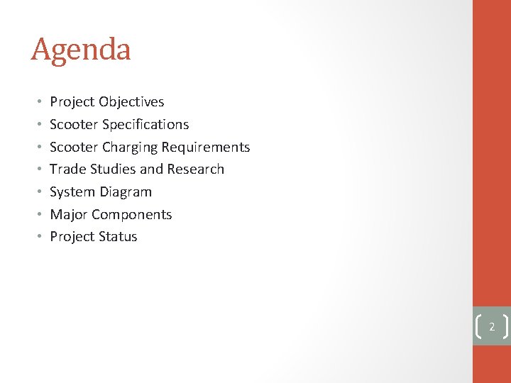 Agenda • • Project Objectives Scooter Specifications Scooter Charging Requirements Trade Studies and Research