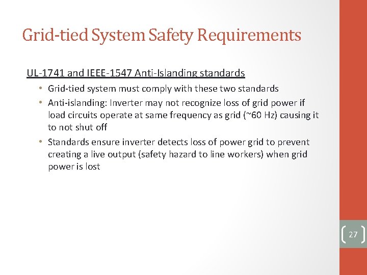 Grid-tied System Safety Requirements UL-1741 and IEEE-1547 Anti-Islanding standards • Grid-tied system must comply