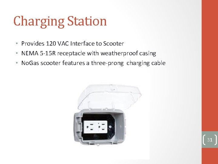 Charging Station • Provides 120 VAC Interface to Scooter • NEMA 5 -15 R