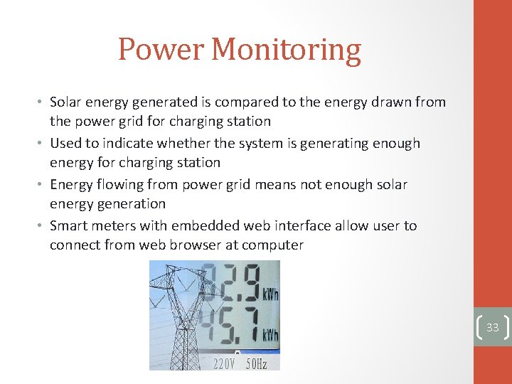 Power Monitoring • Solar energy generated is compared to the energy drawn from the