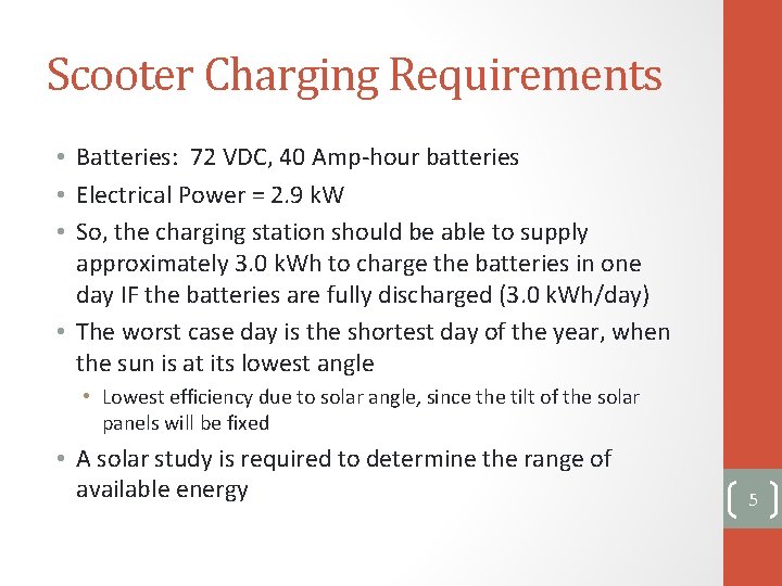 Scooter Charging Requirements • Batteries: 72 VDC, 40 Amp-hour batteries • Electrical Power =