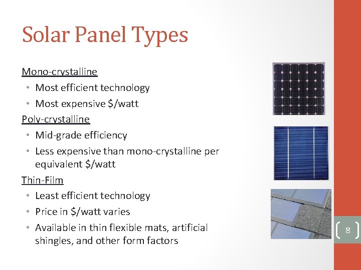 Solar Panel Types Mono-crystalline • Most efficient technology • Most expensive $/watt Poly-crystalline •