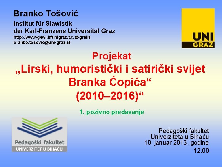 Branko Tošović Institut für Slawistik der Karl-Franzens Universität Graz http: //www-gewi. kfunigraz. ac. at/gralis