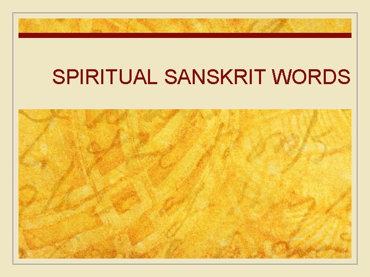 SPIRITUAL SANSKRIT WORDS 