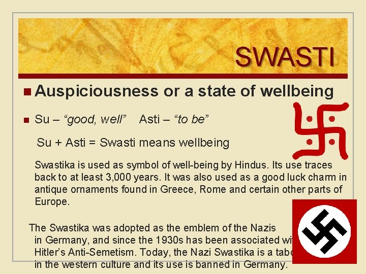 SWASTI n Auspiciousness n Su – “good, well” or a state of wellbeing Asti