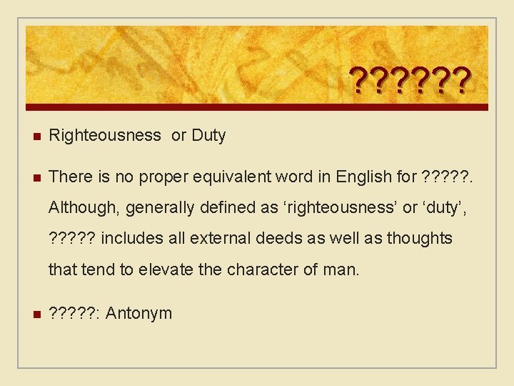 ? ? ? n Righteousness or Duty n There is no proper equivalent word