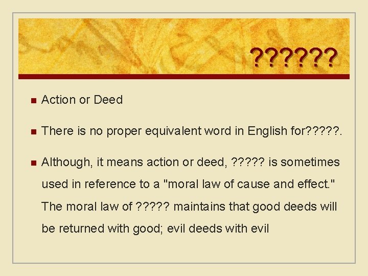 ? ? ? n Action or Deed n There is no proper equivalent word