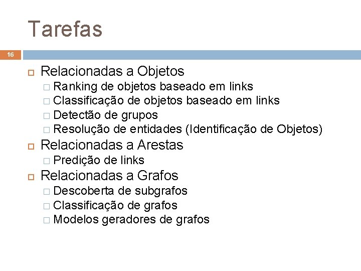 Tarefas 16 Relacionadas a Objetos � Ranking de objetos baseado em links � Classificação