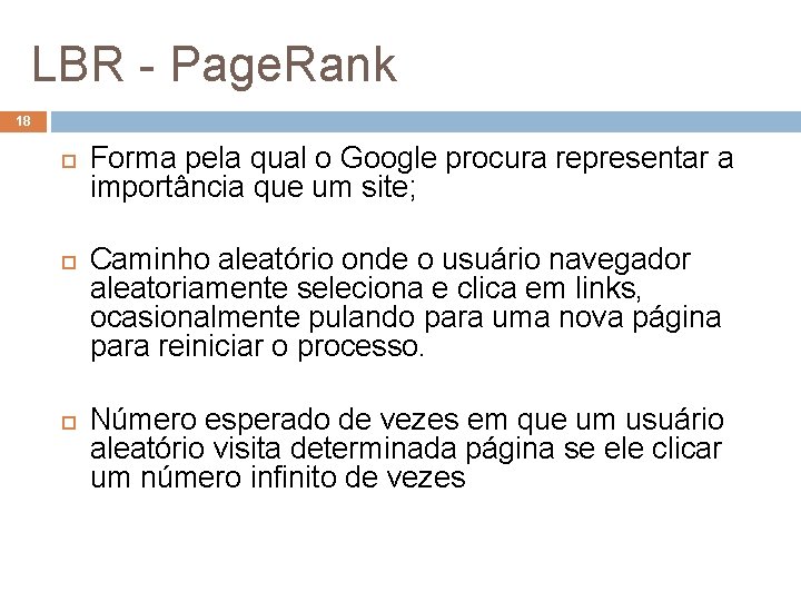 LBR - Page. Rank 18 Forma pela qual o Google procura representar a importância