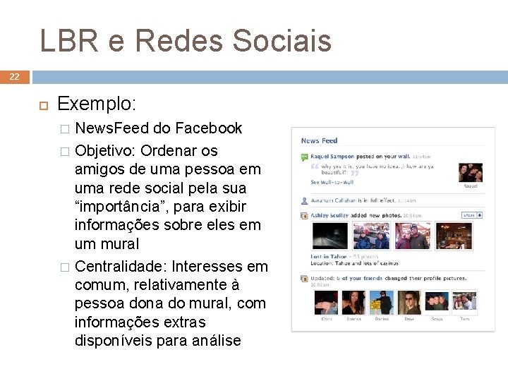 LBR e Redes Sociais 22 Exemplo: News. Feed do Facebook � Objetivo: Ordenar os