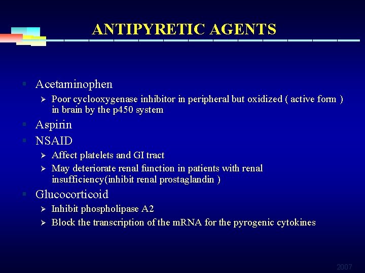 ANTIPYRETIC AGENTS § Acetaminophen Ø Poor cyclooxygenase inhibitor in peripheral but oxidized ( active