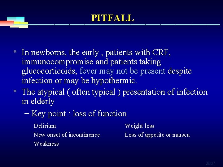 PITFALL • In newborns, the early , patients with CRF, • immunocompromise and patients