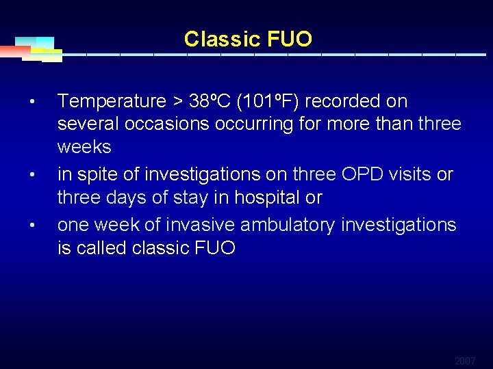 Classic FUO • • • Temperature > 38ºC (101ºF) recorded on several occasions occurring