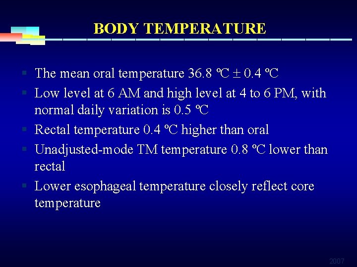 BODY TEMPERATURE § The mean oral temperature 36. 8 ºC 0. 4 ºC §