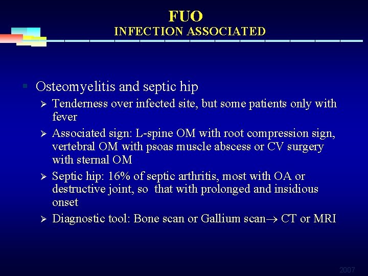 FUO INFECTION ASSOCIATED § Osteomyelitis and septic hip Ø Ø Tenderness over infected site,