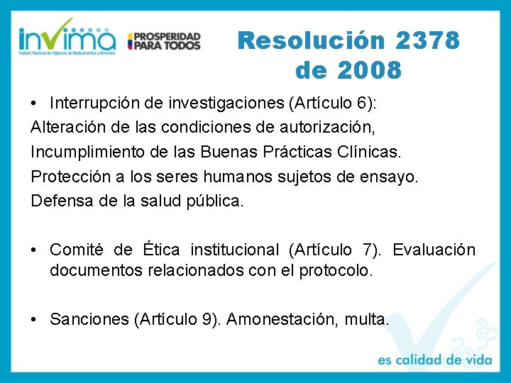 Resolución 2378 de 2008 • Interrupción de investigaciones (Artículo 6): Alteración de las condiciones