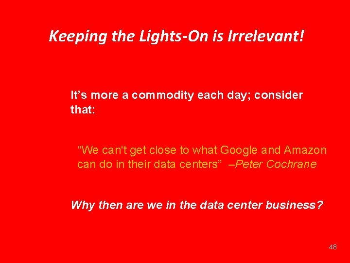 Keeping the Lights-On is Irrelevant! It’s more a commodity each day; consider that: “We