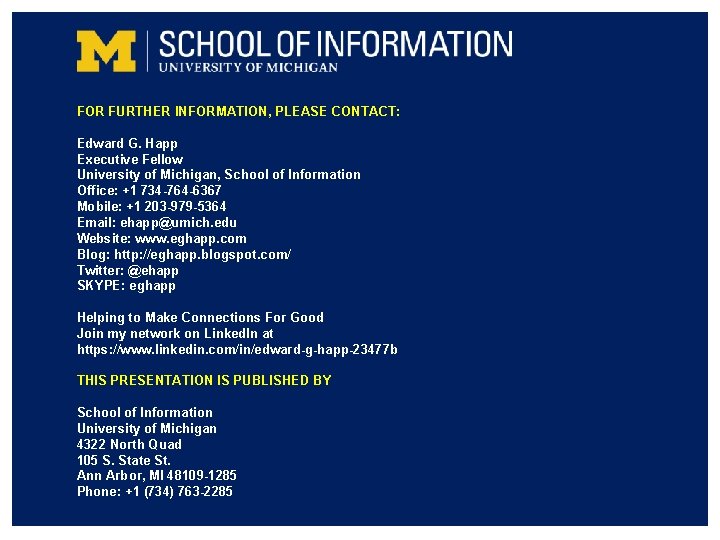 FOR FURTHER INFORMATION, PLEASE CONTACT: Edward G. Happ Executive Fellow University of Michigan, School