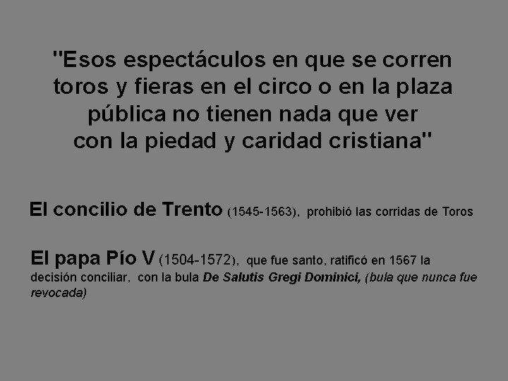 "Esos espectáculos en que se corren toros y fieras en el circo o en