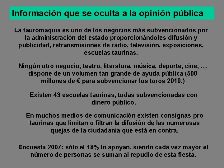 Información que se oculta a la opinión pública La tauromaquia es uno de los