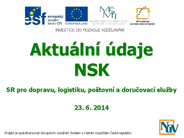 Aktuální údaje NSK SR pro dopravu, logistiku, poštovní a doručovací služby 23. 6. 2014