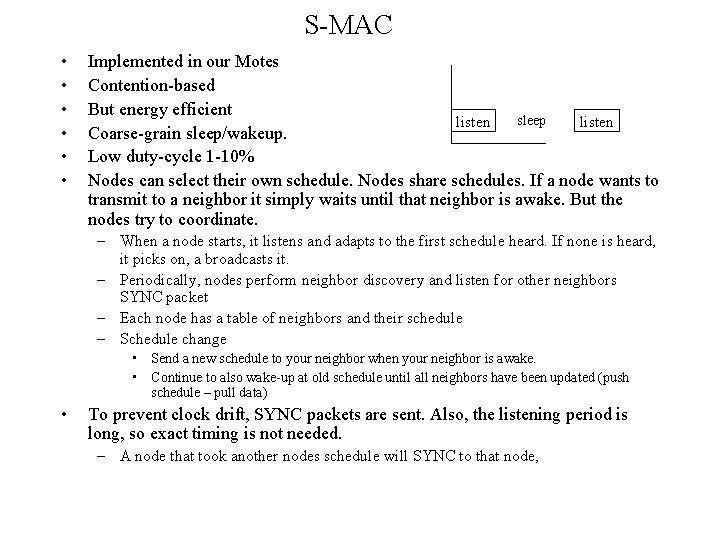 S-MAC • • • Implemented in our Motes Contention-based But energy efficient sleep listen