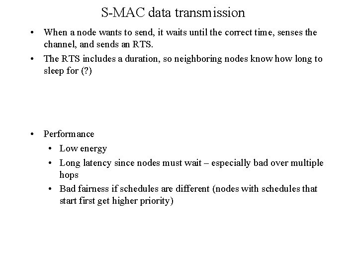 S-MAC data transmission • When a node wants to send, it waits until the