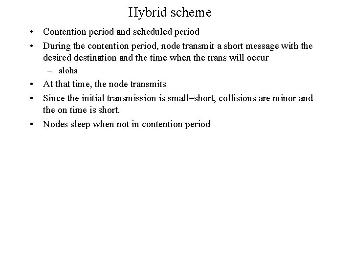 Hybrid scheme • Contention period and scheduled period • During the contention period, node