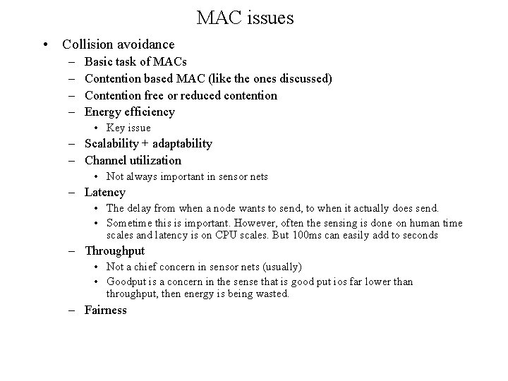 MAC issues • Collision avoidance – – Basic task of MACs Contention based MAC