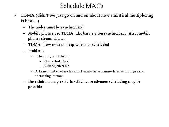 Schedule MACs • TDMA (didn’t we just go on and on about how statistical