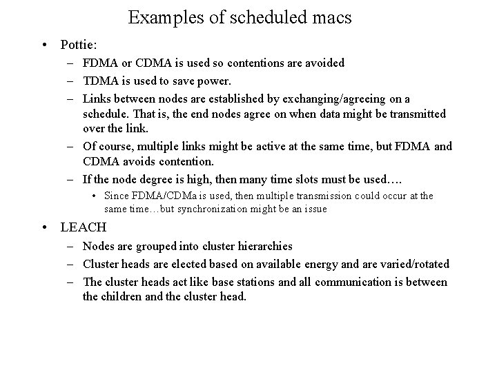 Examples of scheduled macs • Pottie: – FDMA or CDMA is used so contentions