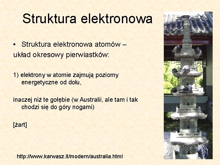 Struktura elektronowa • Struktura elektronowa atomów – układ okresowy pierwiastków: 1) elektrony w atomie