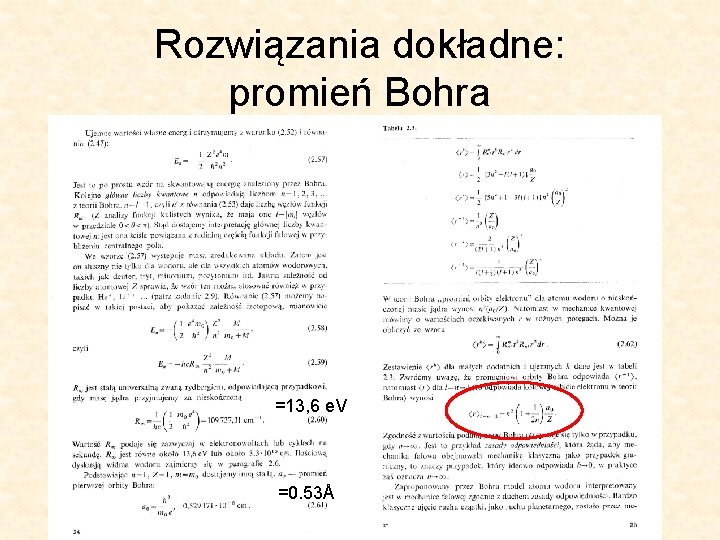 Rozwiązania dokładne: promień Bohra =13, 6 e. V =0. 53Å 