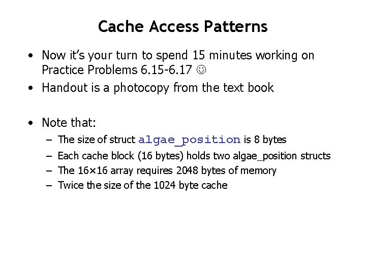 Cache Access Patterns • Now it’s your turn to spend 15 minutes working on
