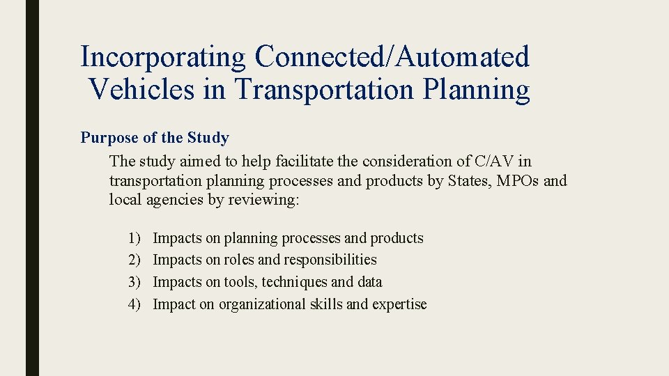 Incorporating Connected/Automated Vehicles in Transportation Planning Purpose of the Study The study aimed to