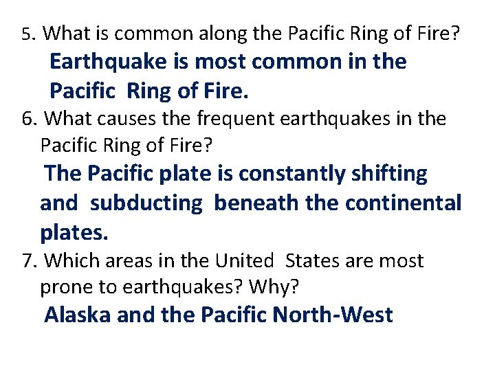 5. What is common along the Pacific Ring of Fire? Earthquake is most common