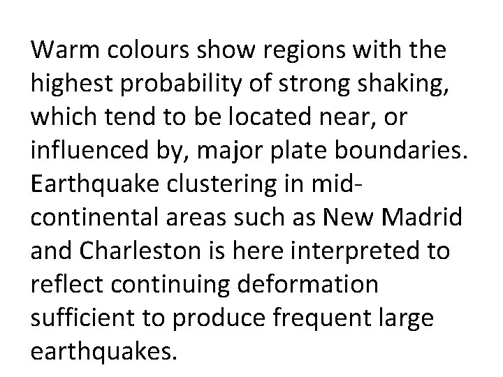 Warm colours show regions with the highest probability of strong shaking, which tend to