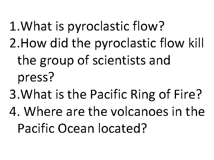 1. What is pyroclastic flow? 2. How did the pyroclastic flow kill the group
