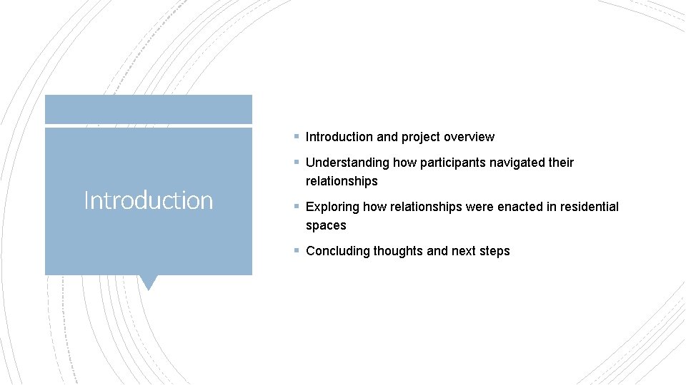 § Introduction and project overview § Understanding how participants navigated their Introduction relationships § § Introduction and project overview § Understanding how participants navigated their Introduction relationships §