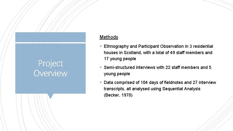 Methods § Ethnography and Participant Observation in 3 residential Project Overview houses in Scotland, Methods § Ethnography and Participant Observation in 3 residential Project Overview houses in Scotland,
