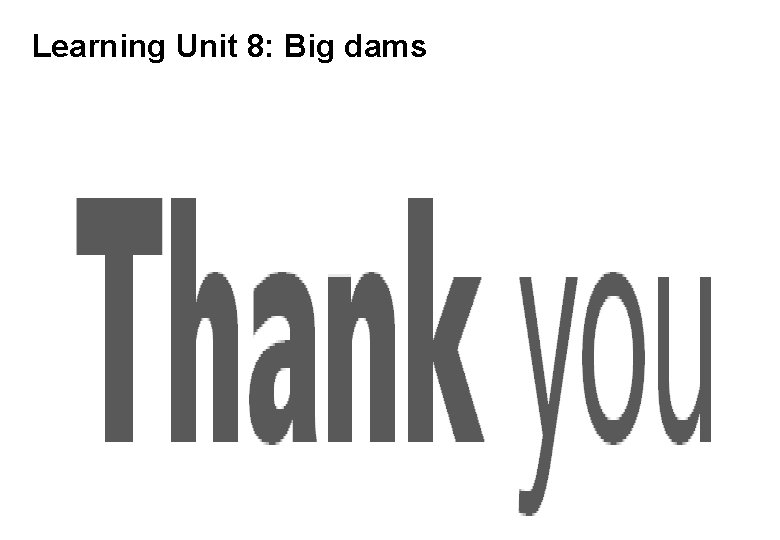 Learning Unit 8: Big dams 