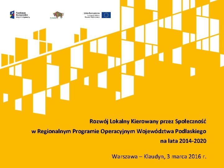 Rozwój Lokalny Kierowany przez Społeczność w Regionalnym Programie Operacyjnym Województwa Podlaskiego na lata 2014